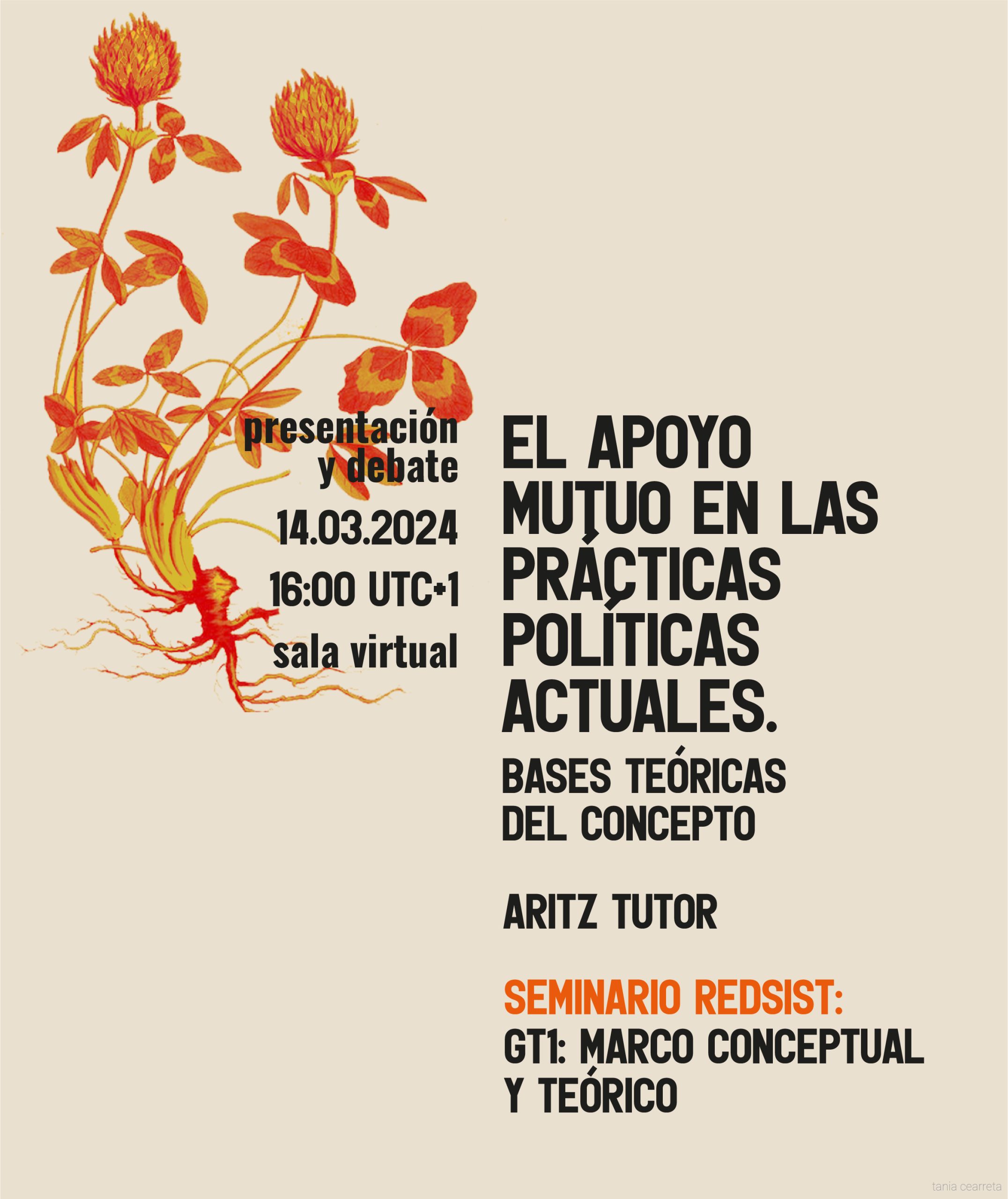 Cartel de difusión de la presentación y debate del seminario REDSIST «El apoyo mutuo en las prácticas políticas actuales. Bases teóricas del concepto» impartido por Aritz Tutor el 14 de marzo de 2024. El cartel tiene un motivo floral duotono en fondo color arena.